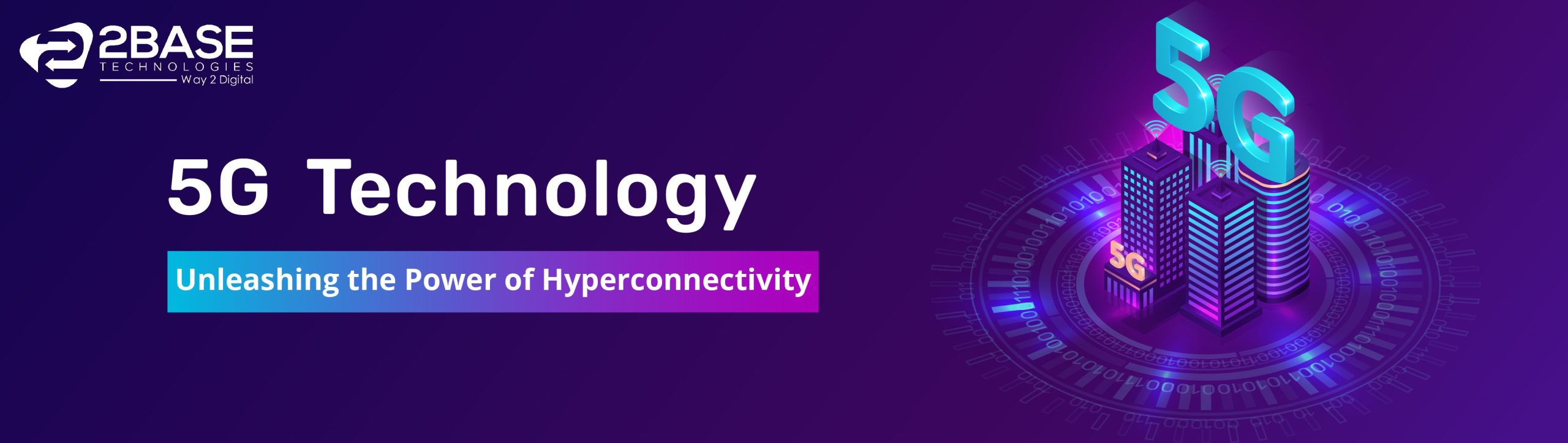 Unleashing the Hyper Connectivity With 5G | 2Base Technologies