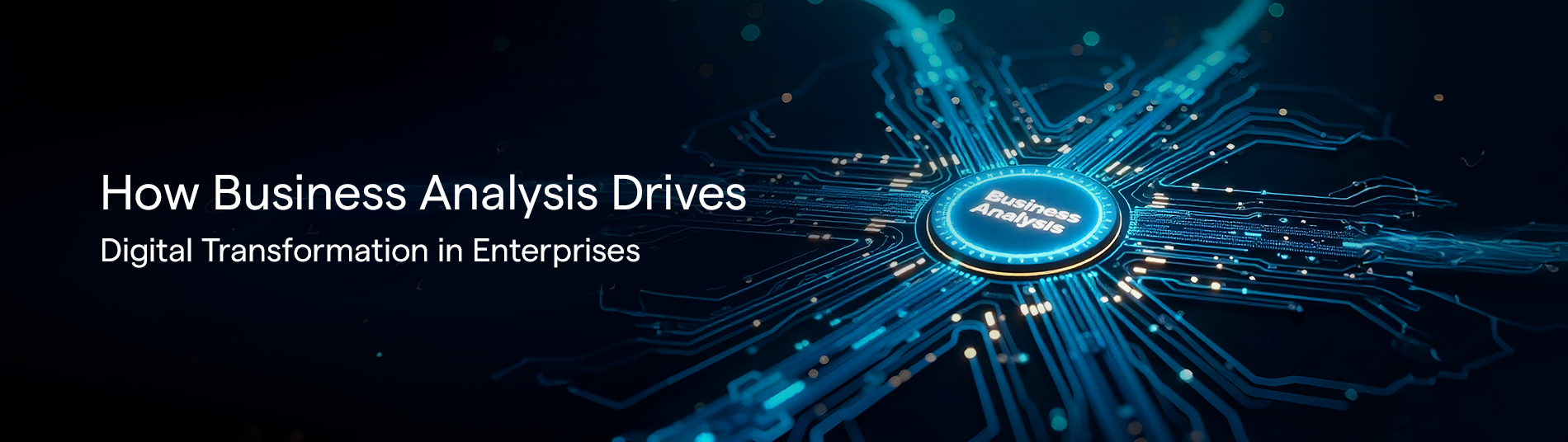 How Business Analysis Drives Digital Transformation in Enterprises