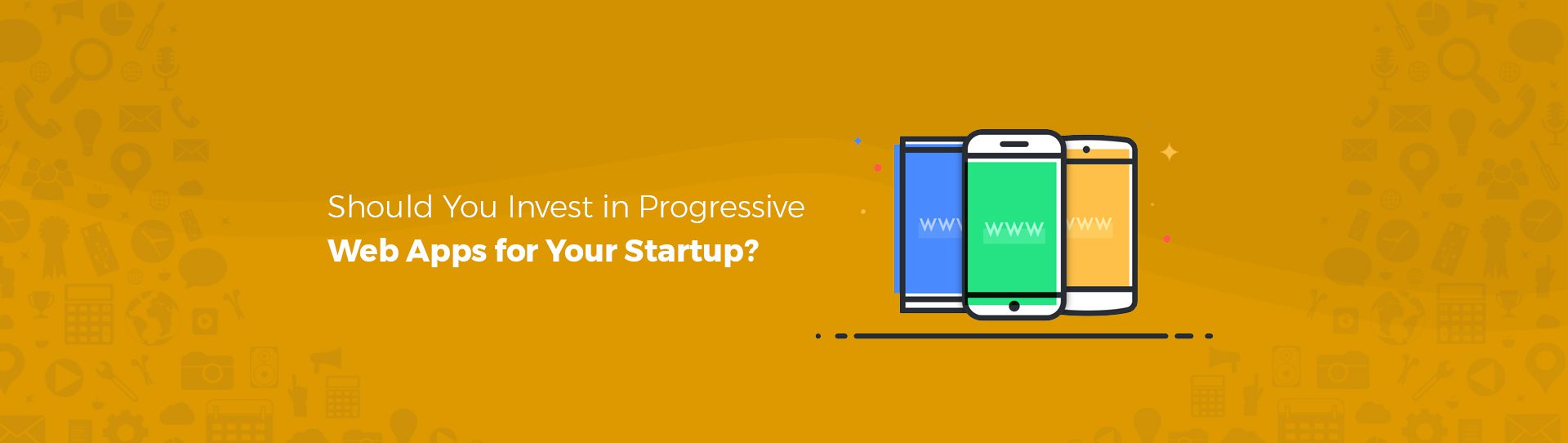 Should You Invest in Progressive Web Apps for your Startup
