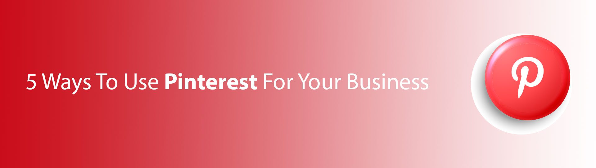 5 Ways To Use Pinterest For Your Business